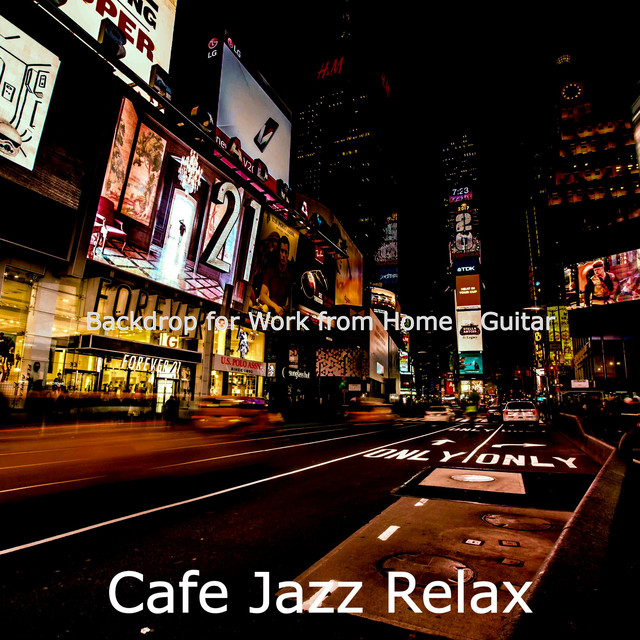 Backdrop for Work from Home - Guitar - Album by Cafe Jazz Relax | Spotify
