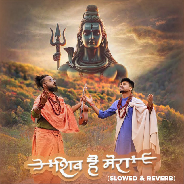 Shiv Hai Mera - Slowed & Reverb