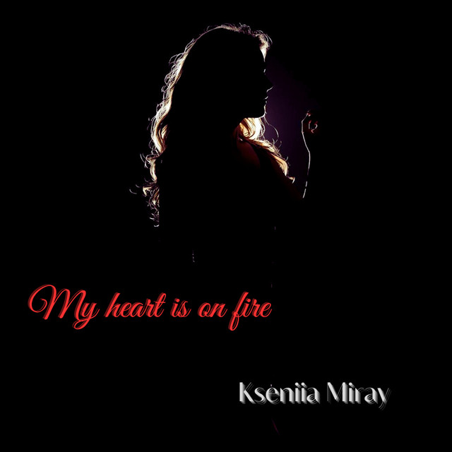 Обкладинка: My heart is on fire — Kseniia Miray