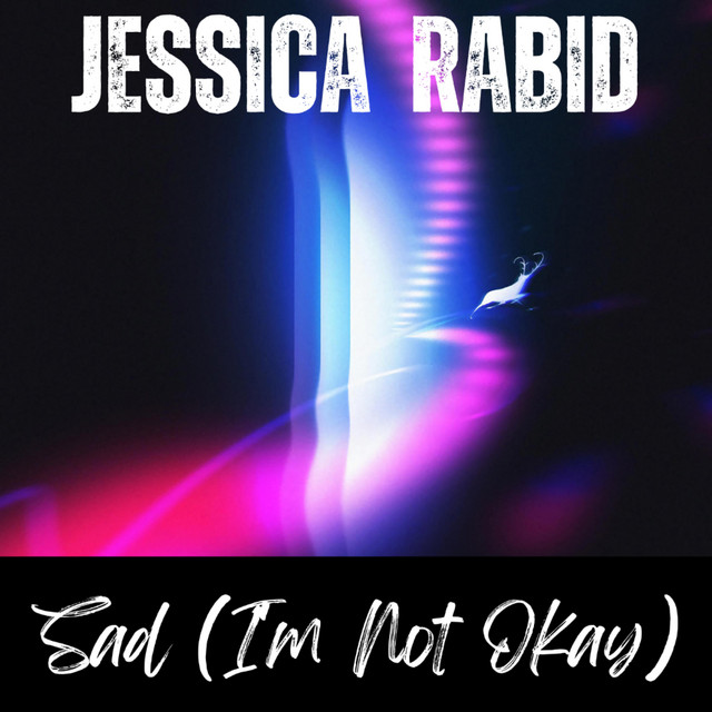 Sad (I'm Not Okay) - Single by Jessica Rabid | Spotify