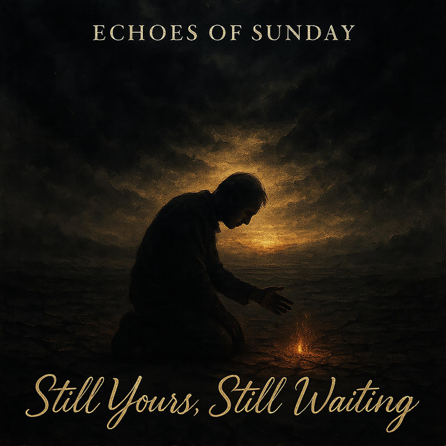 Still Yours, Still Waiting - Single by Echoes of Sunday | Spotify