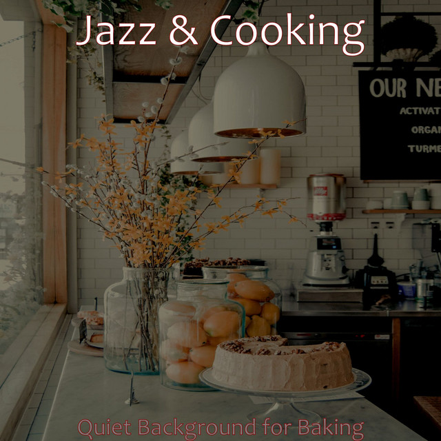 Quiet Background for Baking - Album by Jazz & Cooking | Spotify