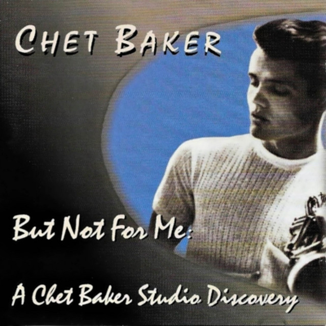 But Not For Me: A Chet Baker Studio Discovery ‑「アルバム」by