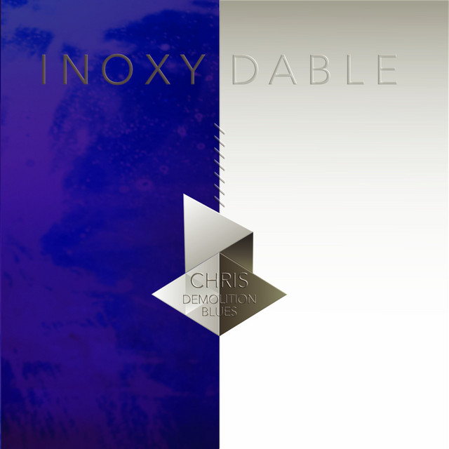 Inoxydable - Album by Chris Demolition Blues | Spotify