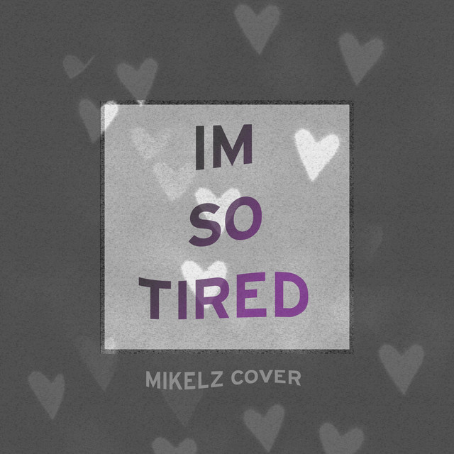 I'm So Tired...