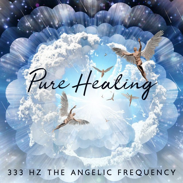 Pure Healing: 333 Hz The Angelic Frequency, Divine Music to Receive ...