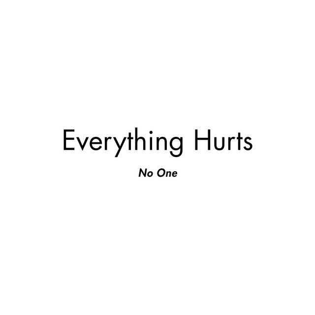Everything Hurts