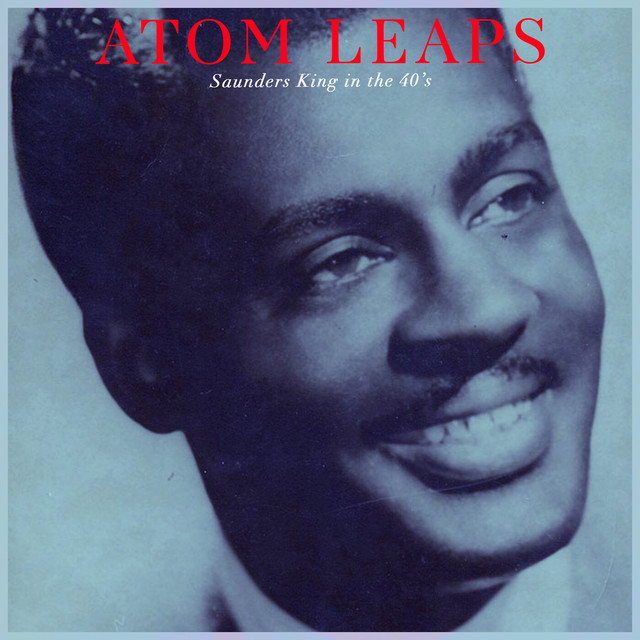 Atom Leaps - Saunders King in the 40's cover art