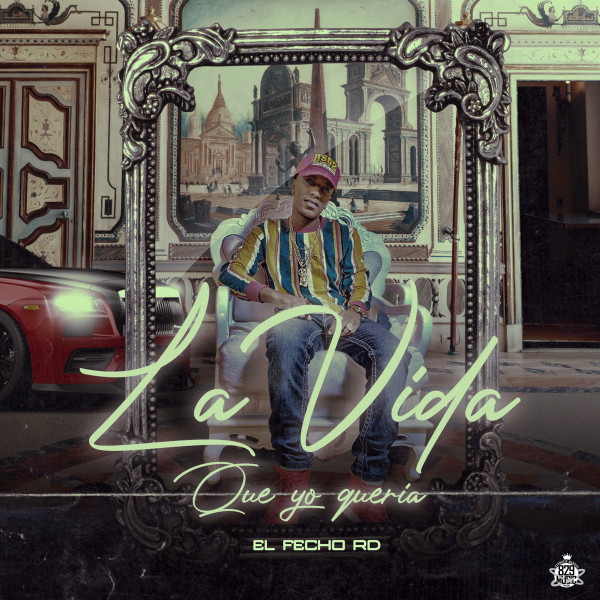 La Vida Que Yo Queria - Single by El Fecho RD | Spotify
