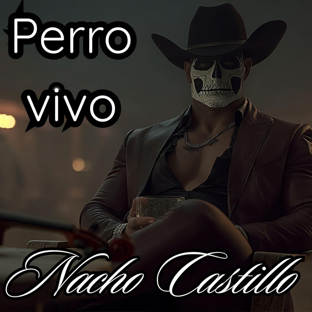 Perro vivo - Single by NACHO CASTILLO | Spotify
