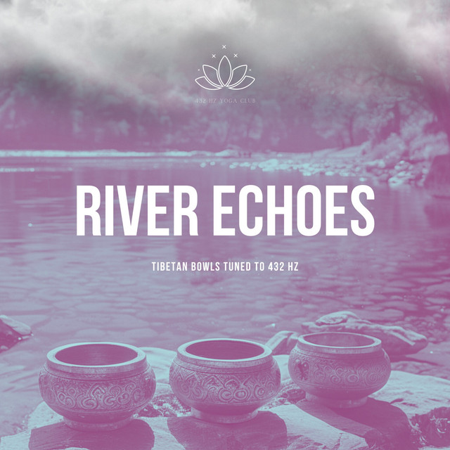 River Echoes: Tibetan Bowls Tuned to 432 Hz