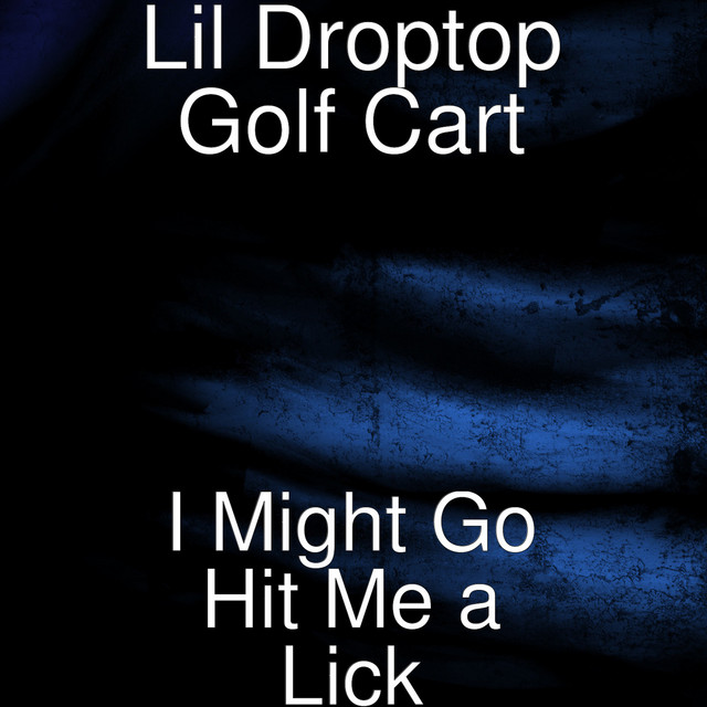 I Might Go Hit Me a Lick