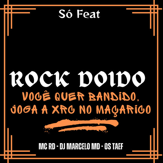 Rock Doido Você Quer Bandido, Joga a Xrc no Maçarico