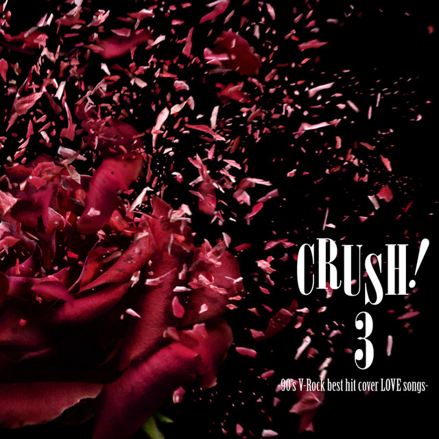 CRUSH！3－90's V－Rock best hit cover LOVE songs
