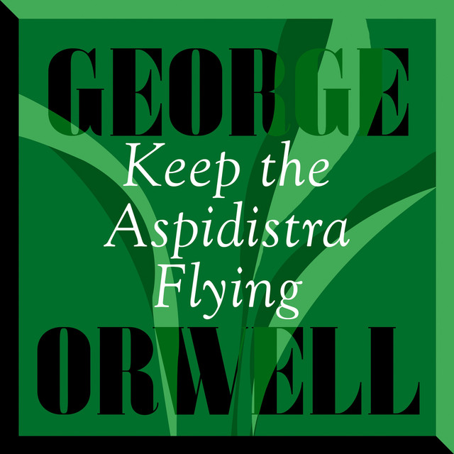 Keep The Aspidistra Flying (Unabridged) - Audiobook by George Orwell |  Spotify