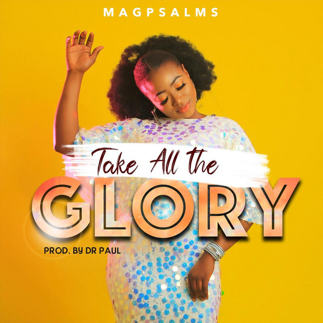 Magpsalms – Take All the Glory