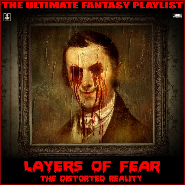 Layers Of Fear The Distorted Reality The Ultimate Fantasy Playlist ...