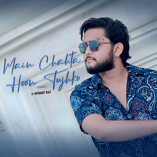 Main Chahta Hoon Tujhko - Cover - song and lyrics by Hemant Raj | Spotify