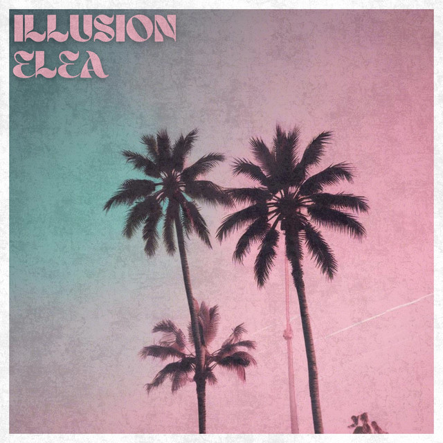 Illusion - Album by ELEA | Spotify