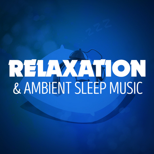 Relaxation & Ambient Sleep Music cover art