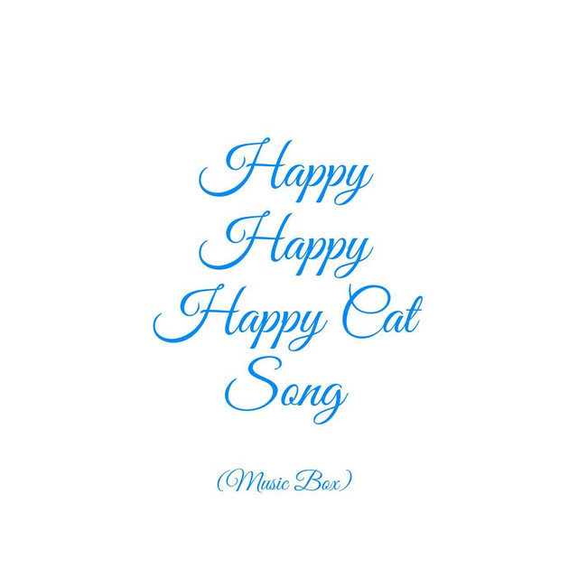 Happy Happy Happy Cat Song (Music Box) - song and lyrics by Club