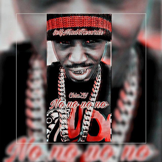 Chizzy – No no no no