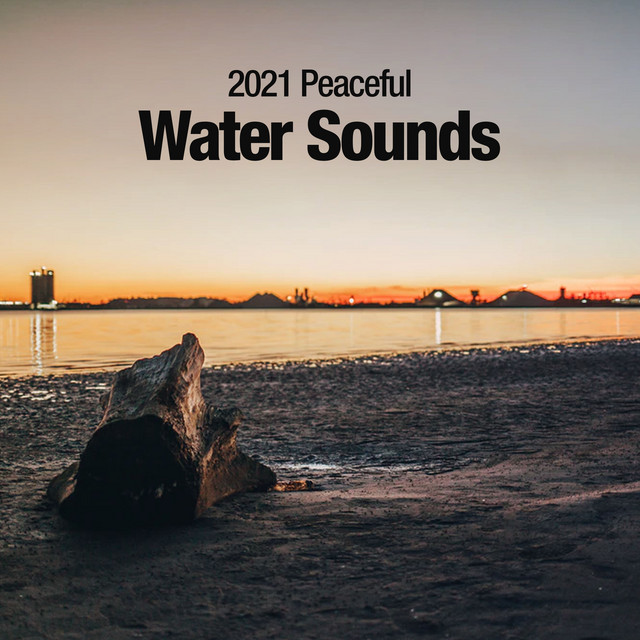 2021 Peaceful Water Sounds - Album by Water Sounds for Sleep | Spotify