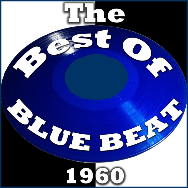 The Best Of Blue Beat: 1960 - Compilation by Various Artists | Spotify