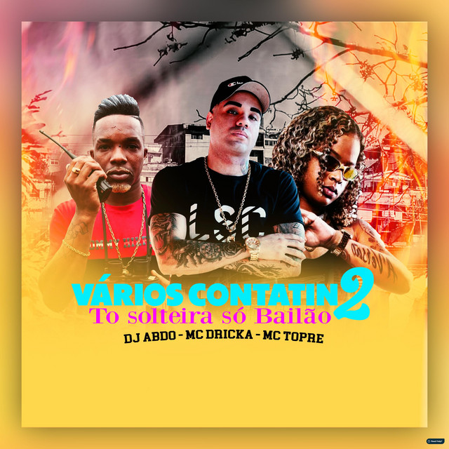 DJ ABDO, MC Dricka, Mc Topre – Varios Contatin 2 / Tô Solteira Só Bailão