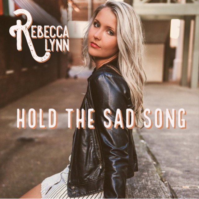 Hold The Sad Song By Rebecca Lynn On Spotify