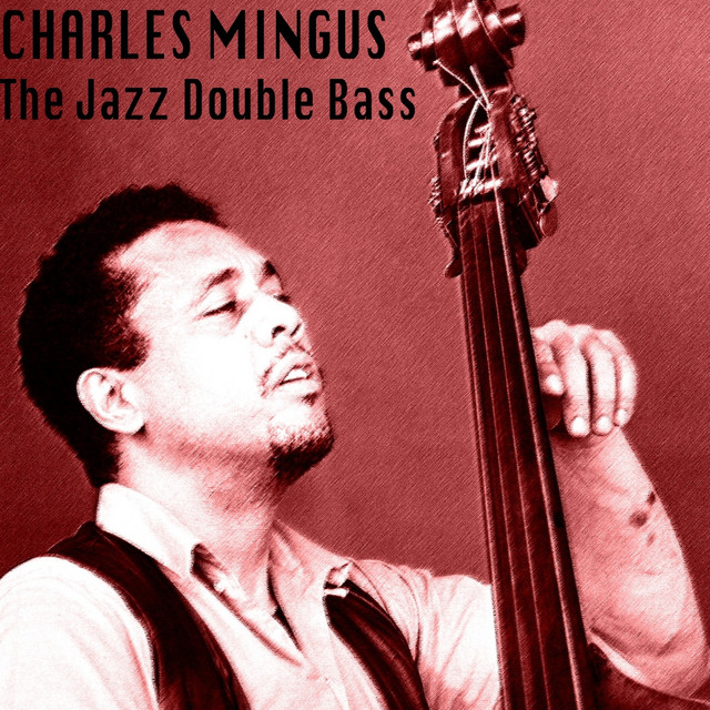 The Jazz Double Bass - Compilation by Charles Mingus | Spotify