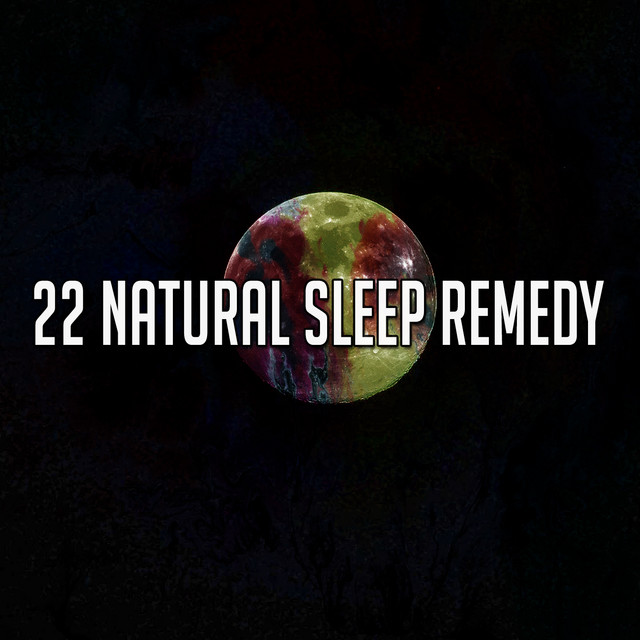 22 Natural Sleep Remedy - Album by Sleep Sounds of Nature | Spotify