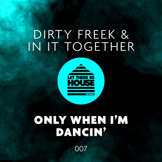 Only When I'm Dancin' - Original Mix