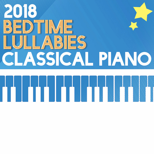 2018Bedtime Lullabies Classical Piano - Album by Bedtime Lullabies ...