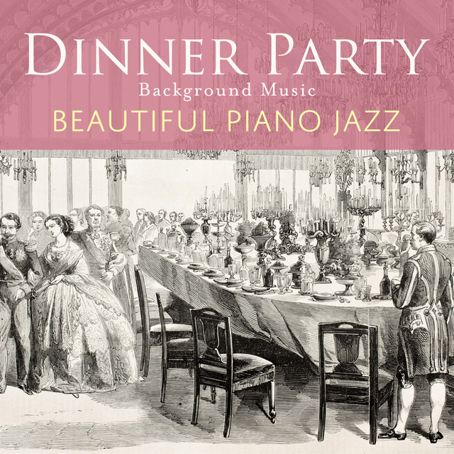 Dinner Party Background Music - Beautiful Piano Jazz - Album by ...