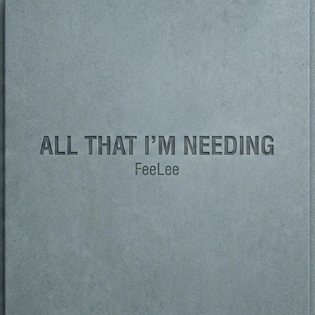 Обкладинка: All That I'm Needing — FeeLee