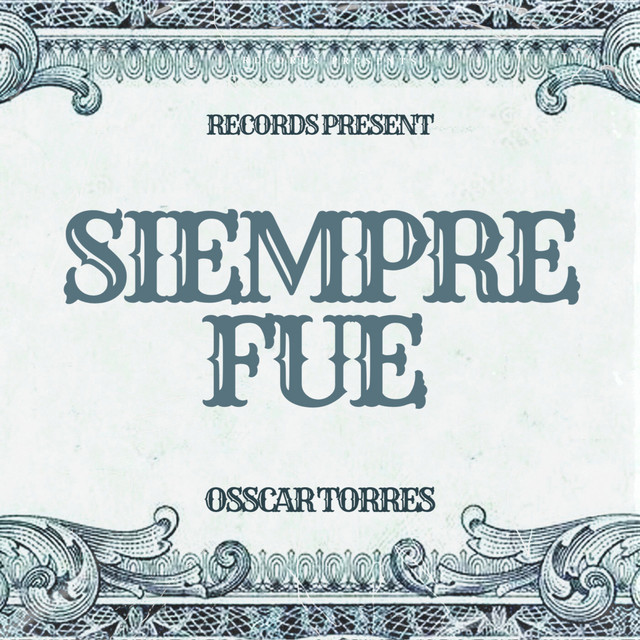 Album cover for Siempre Fue by Osscar Torres