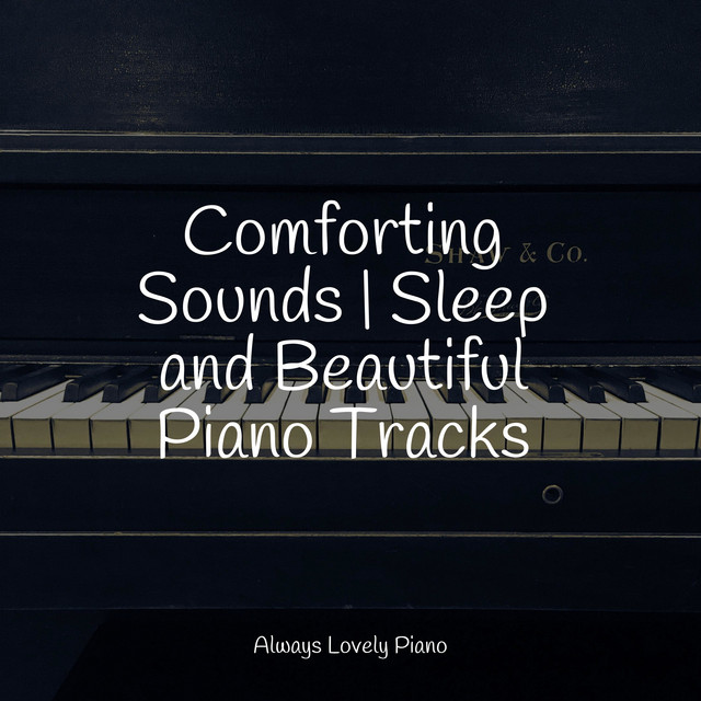 Comforting Sounds | Sleep and Beautiful Piano Tracks - Album by Simply ...