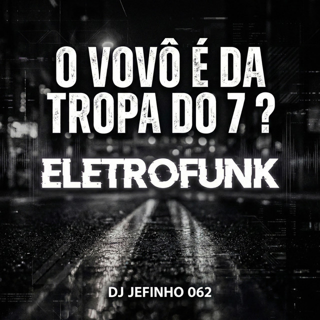 O VOVÔ É DA TROPA DO 7 ? (ELETROFUNK)
