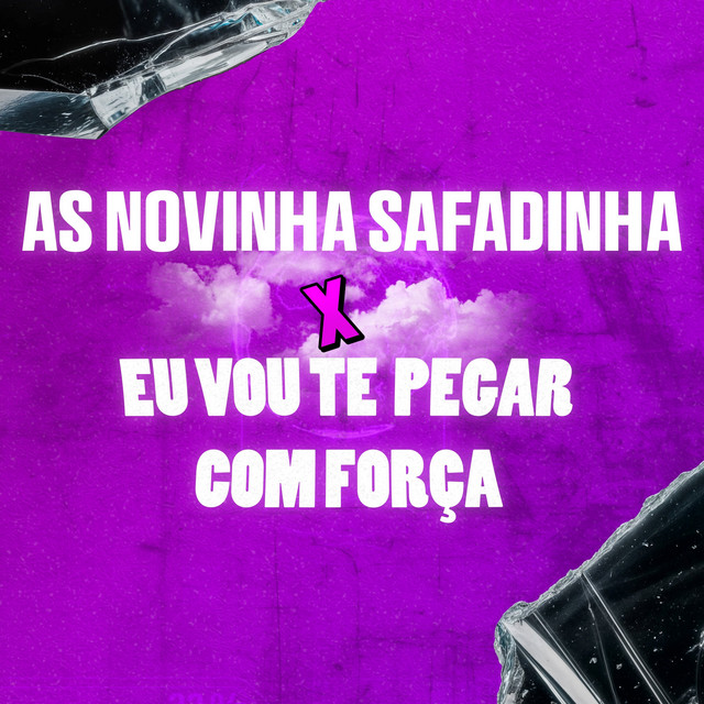 AS NOVINHA SAFADINHA X EU VOU TE PEGAR COM FORÇA