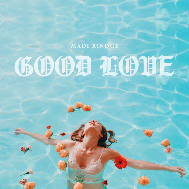 Good Love - Single by Madi Rindge | Spotify