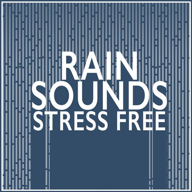 Rain Sounds: Stress Free by Relaxing Sounds of Rain Music Club