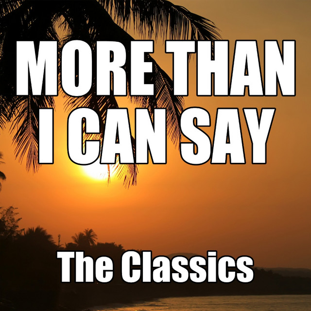 More Than I Can Say - song and lyrics by The Classics | Spotify