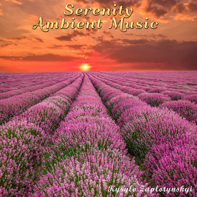 Обкладинка: Serenity Ambient Music — Kyrylo Zaplotynskyi