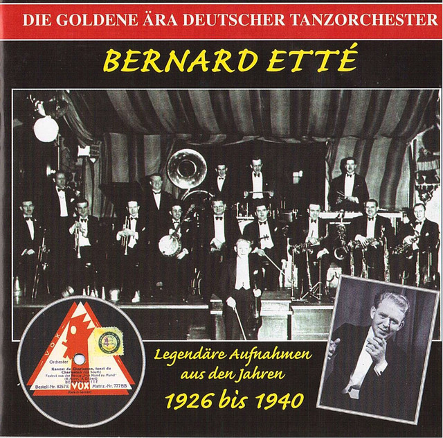The Golden Era of the German Dance Orchestra: Bernard Ette Orchestra (1926-1940) cover art