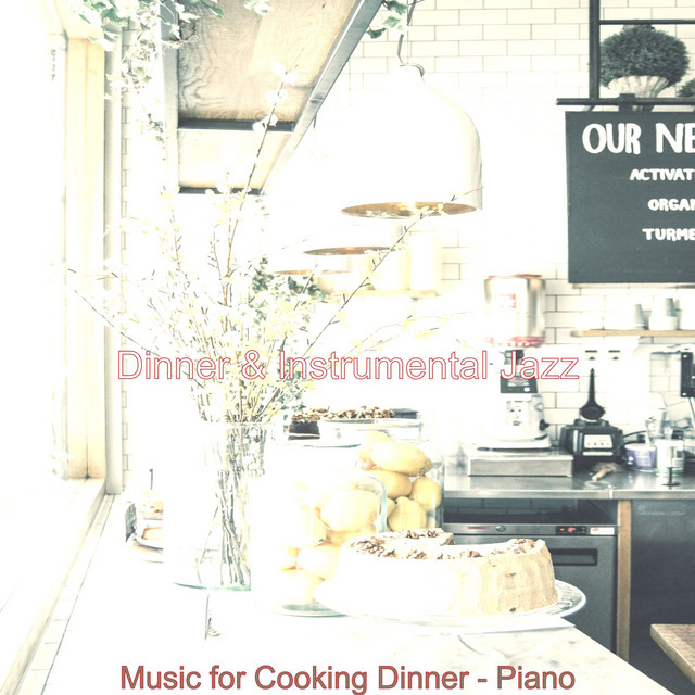 Music for Cooking Dinner - Piano - Album by Dinner & Instrumental Jazz ...