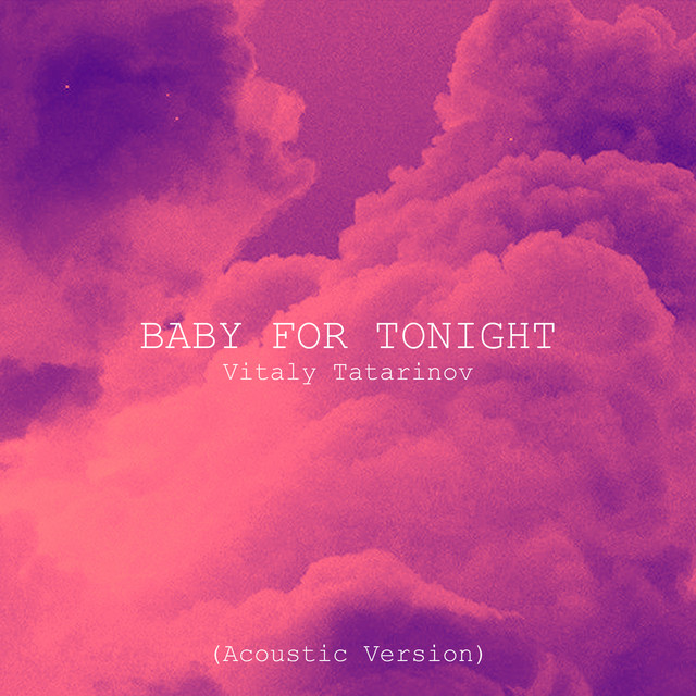 Обкладинка: BABY FOR TONIGHT - Acoustic Version — Vitaly Tatarinov