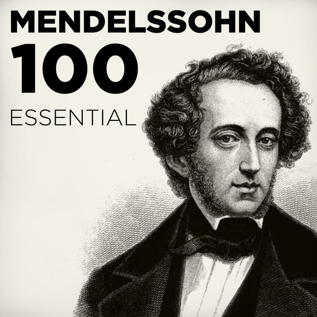 100 Essential Mendelssohn: His Very Best Symphonies, Overtures, Songs Without Words & Chamber Music including A Midsummer Night's Dream cover
