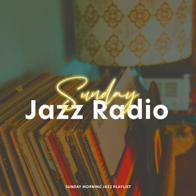 Sunday Jazz Radio - Album by Sunday Morning Jazz Playlist | Spotify