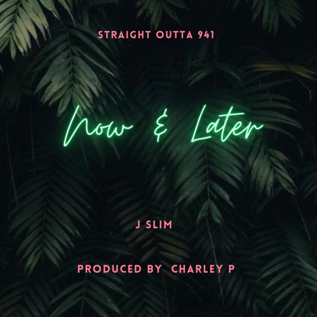 Now & Later - Single by J Slim | Spotify